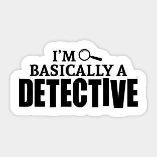 I'm Basically a Detective Sticker